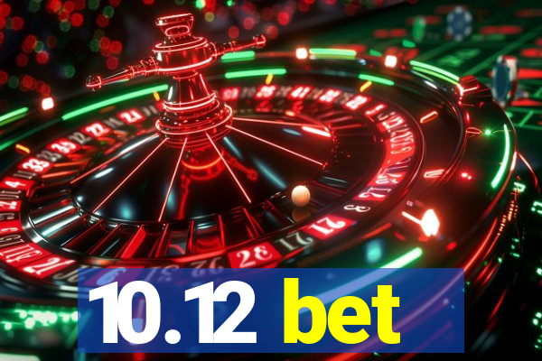 10.12 bet